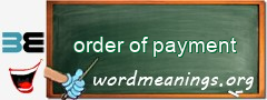 WordMeaning blackboard for order of payment